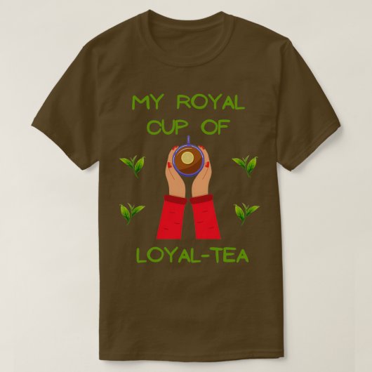 Mijn koninklijke kopje loyale thee houdt van zweet t-shirt (Design voorkant)