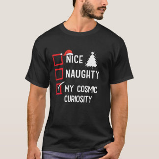 Mijn kosmische nieuwsgierigheid Nette stoute kerst T-shirt