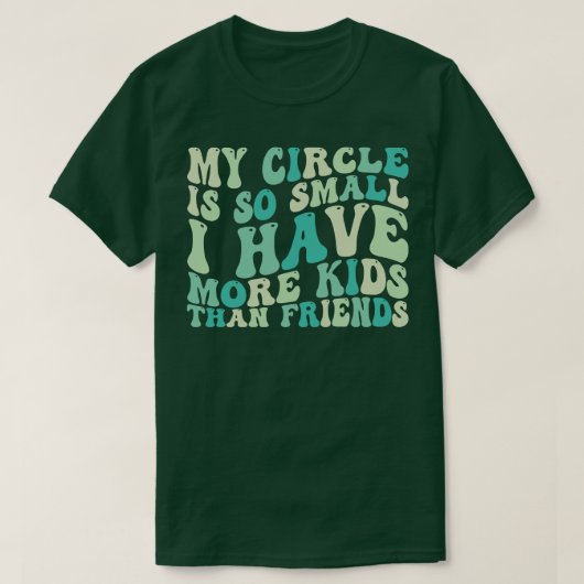 Mijn kring is zo klein dat ik meer kinder dan vrie t-shirt (Design voorkant)