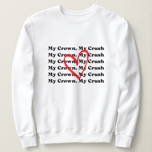 "Mijn Kroon Mijn Verliefdheid" Valentijnsdag Sweat Trui (Design voorkant)
