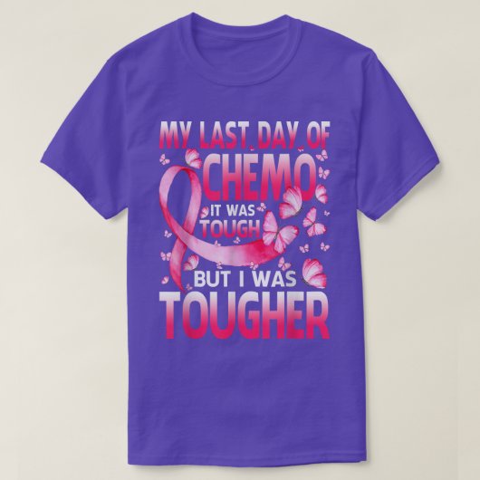 Mijn laatste dag chemo was een stevige borstkanker t-shirt (Design voorkant)