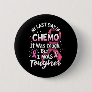 Mijn laatste dag van Chemo was hard, maar ik was h Ronde Button 5,7 Cm