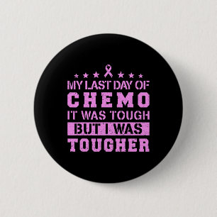 Mijn laatste dag van Chemo was hard, maar ik was h Ronde Button 5,7 Cm