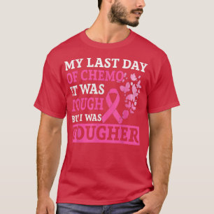 Mijn laatste dag van de chemoborstkankerwaarschuwi t-shirt