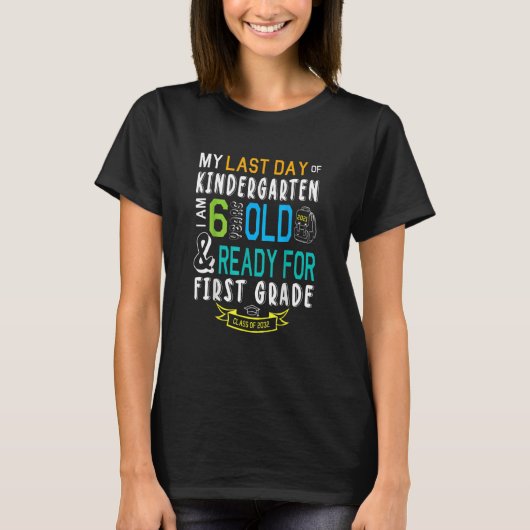 Mijn laatste dag van de kindertuin I m 6 jaar klaa T-shirt (Voorkant)