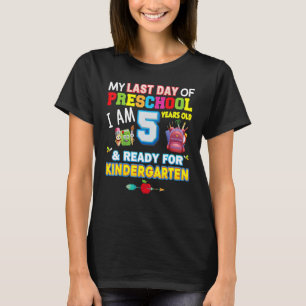 Mijn laatste dag van de kleuterschool... ben ik 5 t-shirt