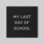 Mijn laatste dag van School Black en White Imitatie Canvas Print<br><div class="desc">Dit eenvoudige en stijlvolle "Mijn laatste schooldag"-teken biedt een briefbord met een solide,  zwarte achtergrond en witte ALLE PETTEN zweren serif lettering. De tekst en het ontwerp kunnen volledig worden gepersonaliseerd.</div>