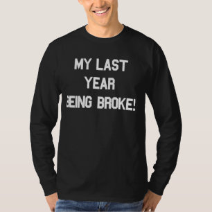 Mijn laatste jaar is gebroken grappig t-shirt