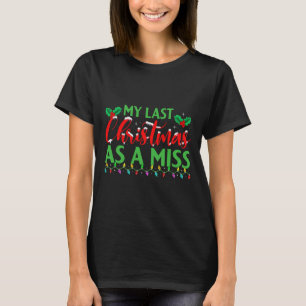 Mijn laatste kerst als Miss - Bruidsfeest Bruid C T-shirt