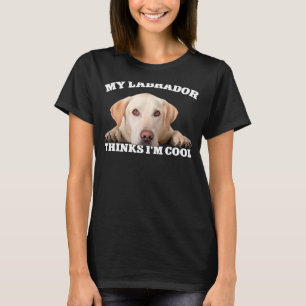 Mijn Labrador denkt dat ik een coole hond ben 1 T-shirt