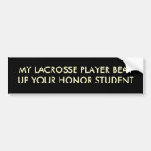 MIJN LACROSSE PLAYER BEVAT UW HONORSTUDENT BUMPERSTICKER (Voorkant)