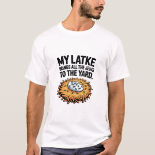 Mijn Latke Brengt Alle Joden Naar De Tuin Hanukkah T-shirt