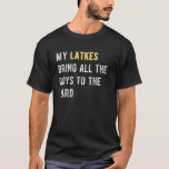 Mijn latkes brengen alle goien naar de gaarsjanie t-shirt<br><div class="desc">nfexuntn yt oc thhaenu ktarhe voor mensen die van joodse tradities en menorahs houden. Geweldig voor iedereen die ook lelijke kerst- en Hanukkah-design liefheeft.</div>