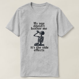 Mijn leeftijd stoort me niet, het zijn de bijwerki t-shirt