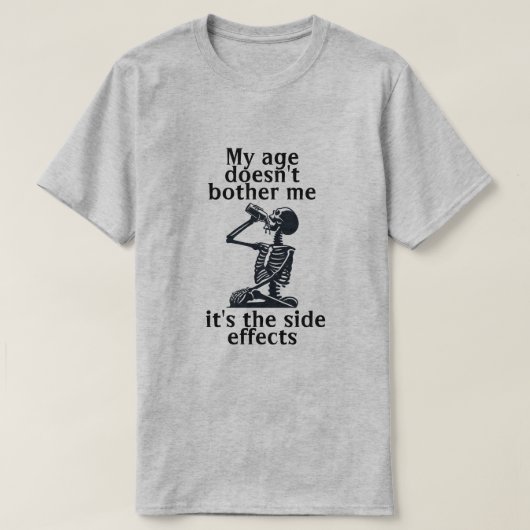 Mijn leeftijd stoort me niet, het zijn de bijwerki t-shirt (Design voorkant)