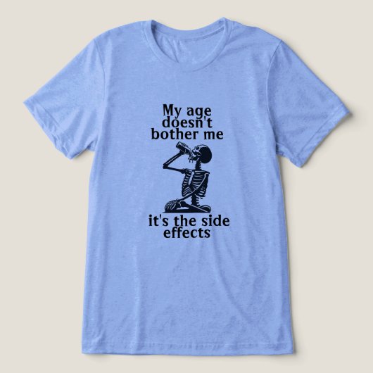 Mijn leeftijd stoort me niet, het zijn de bijwerki Tri-Blend shirt (Design voorkant)