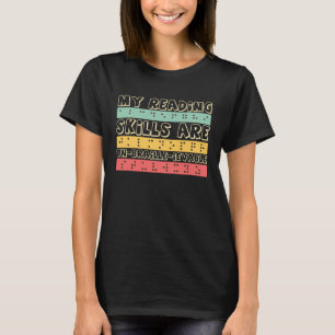Mijn leesvaardigheden zijn niet geschikt voor brai t-shirt