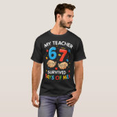 Mijn leraar overleefde 67 dagen school Grappig 6-7 T-shirt (Voorkant volledig)