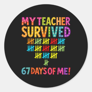 Mijn leraar overleefde 67 dagen van mij Six Seven Ronde Sticker
