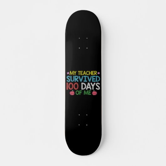 Mijn leraar overleefde de 100ste dag van mijn scho persoonlijk skateboard (Voorkant)