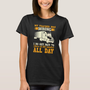 Mijn leraar was de verkeerde vrachtwagenchauffeur t-shirt