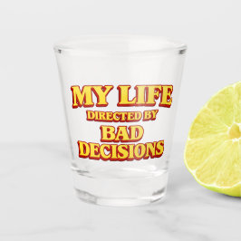 Mijn leven geregisseerd door foute beslissingen fi shot glas