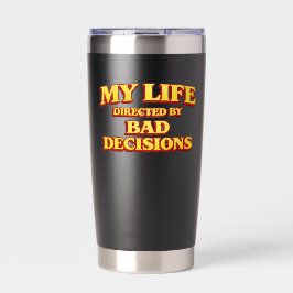 Mijn leven geregisseerd door slechte beslissingen geïsoleerde drinkbeker