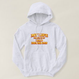 “Mijn leven geregisseerd door slechte beslissingen Hoodie