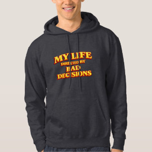 “Mijn leven geregisseerd door slechte beslissingen Hoodie