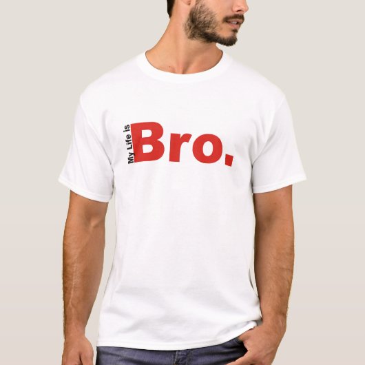 Mijn leven is Bro. T-shirt (Voorkant)