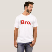 Mijn leven is Bro. T-shirt (Voorkant volledig)