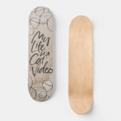 Mijn leven is een Cat Video Sleek Black Lettering  Skateboard (Voorkant)