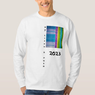 Mijn leven is een gedicht 2023 kleuren T-Shirt