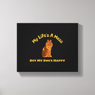 Mijn leven is een puinhoop, maar mijn hond is gelu canvas afdruk