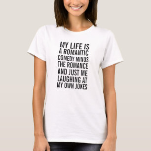 MIJN LEVEN IS EEN ROMANTISCHE KOMEDIE T-SHIRT