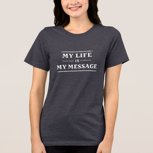 Mijn Leven Is Mijn Boodschap – Minimale Statement  Tri-Blend Shirt (Voorkant)