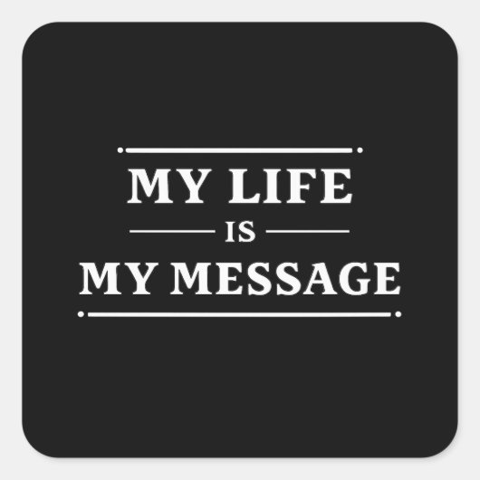 Mijn Leven Is Mijn Boodschap – Minimale Statement Vierkante Sticker (Voorkant)