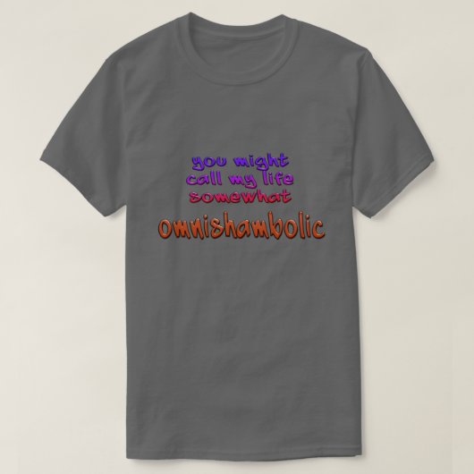 Mijn leven is Omnishambolic T-shirt (Design voorkant)