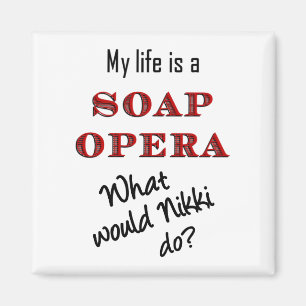 Mijn leven is Soap Opera Nikki Magnet