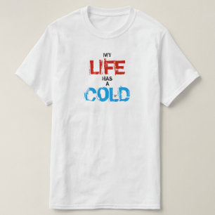 Mijn leven is verkouden t-shirt