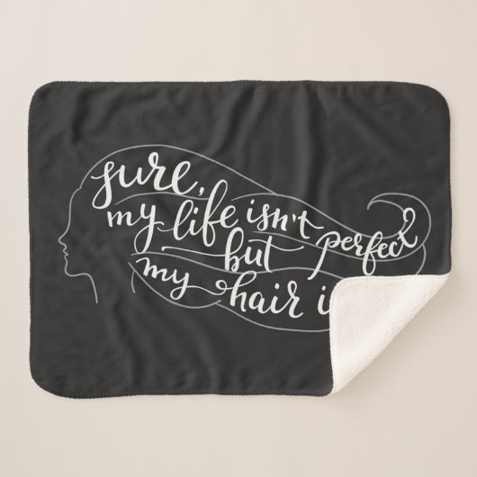 Mijn leven is zeker niet perfect, maar mijn haar i sherpa deken (Voorkant (horizontaal))