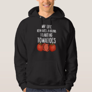 Mijn leven revolveert het planten van tomaten Gard Hoodie