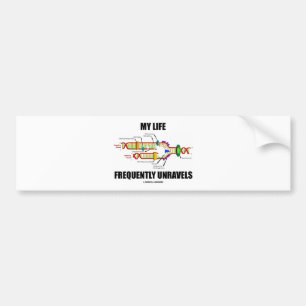 Mijn leven wordt vaak ontrafeld (DNA-replicatie) Bumpersticker
