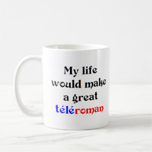 Mijn leven zou een geweldige teleroman zijn koffiemok