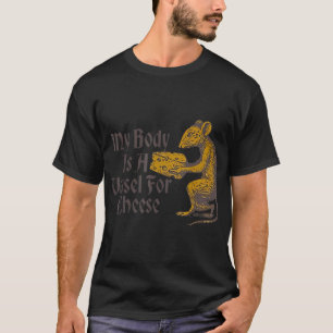 Mijn lichaam is een vat voor kaas t-shirt