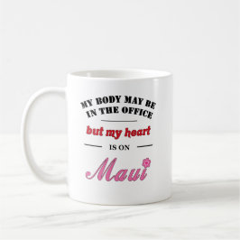 Mijn lichaam kan op kantoor zijn...Maui Koffiemok