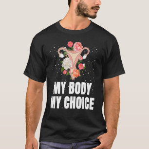 Mijn lichaam Mijn keuze Feministische vrouwenrecht T-shirt