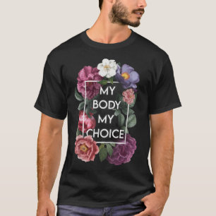 Mijn lichaam Mijn keuze Floral Pro Choice Feminist T-shirt