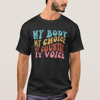 Mijn Lichaam Mijn Keuze Mijn Land Mijn Stem Vrouwe T-shirt