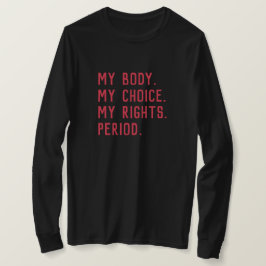 Mijn lichaam. Mijn keuze. Mijn rechten. Punt. T-shirt